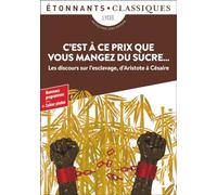 C'est à ce prix que vous mangez du sucre... – Les discours sur l'esclavage d'Atistote à Césaire