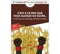 C'est à ce prix que vous mangez du sucre... – Les discours sur l'esclavage d'Atistote à Césaire