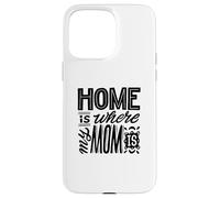 C'est à la maison que se trouve ma mère - Funny Mom Coque pour iPhone 15 Pro Max