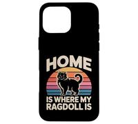 C'est à la Maison Que se Trouve Mon Ragdoll Coque pour iPhone 16 Pro Max