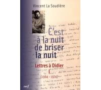 C'est a la nuit de briser la nuit - lettres a didier 1 (1964-1974) Vincent La Soudière (Auteur)