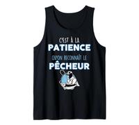 C'est À La Patience Qu'on Reconnaît Le Pêcheur Sagesse Pêche Débardeur
