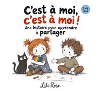 C'est à moi, c'est à moi!: Une histoire pour apprendre à partager.