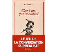 C'est à moi que tu causes?: Le jeu de la conversation surréaliste - Avec 501 cartes