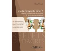 C'est à moi que tu parles ? La méta-communication au cœur du processus de méditation - Alicia Musadi - Dacres - broché - Essai