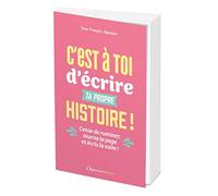 C'est à toi d'écrire ta propre histoire !: Cesse de ruminer, tourne la page et écris la suite !
