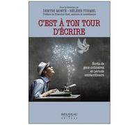 C'est À Ton Tour D'écrire - Ecrits De Gens Ordinaires En Période Extraordinaire
