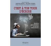 C'est à ton tour d'écrire - Ecrits de gens ordinaires en période extraordinaire - Hélène Turmel - Beliveau Editeur - broché - Guide