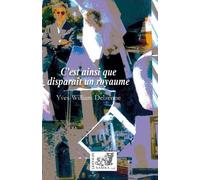C'est ainsi que disparaît un royaume : roman
