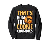 C'est ainsi que le cookie s'effrite Sweatshirt