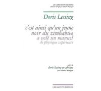 C'est Ainsi Qu'un Jeune Noir Du Zimbabwe A Volé Un Manuel De Physique Supérieure - Suivi De Doris Lessing En Afrique Par Alberto Manguel