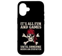 C'est amusant et amusant jusqu'à ce que quelqu'un ait besoin d'un cache-œil amusant Coque pour iPhone 16