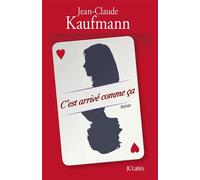 C'est arrivé comme ça - Jean-Claude Kaufmann - Lattes - broché - Roman