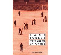 C'est arrivé en Chine - Marc Boulet - Rivages - Poche - Roman