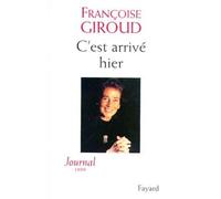C'est arrivé hier - Françoise Giroud - Fayard - broché - Récit