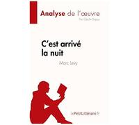 C'est Arrivé La Nuit De Marc Levy (Analyse De L'¿Uvre)