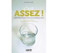 C'est Assez!: Comment arrêter de boire ou réduire votre consommation d'alcool