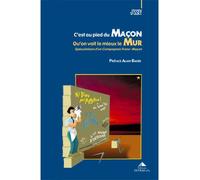 C'est au pied du maçon qu'on voit le mieux le mur Spéculations d'un compagnon - Jissey - Detrad - broché - Essai