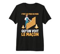 C'est Au Pied du Mur Maçon Humour Ouvrier Outils Cadeau T-Shirt Haut de Gamme