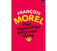 C'est aujourd'hui que je vous aime