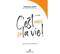 C'est Aussi Ça La Vie ! - L'art De Percevoir Autrement