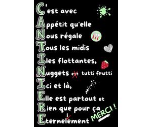 C'est avec Appétit qu'elle Nous régale Tous les midis, Iles flottantes, Nuggets et Tutti frutti, Ici et là, Elle est partout et Rien que pour ça ... pour Cantinière de Maternelle et d'École