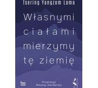 C'est avec notre propre corps que nous mesurons cette terre - Tsering Yangzom Lama (Buch auf Polnisch)