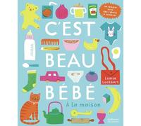 C'est beau bébé - À la maison: Un imagier avec des rabats à soulever