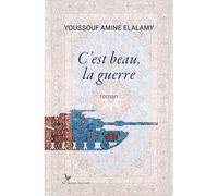 C'est beau la guerre - Youssouf Amine Elalamy - Au diable vauvert - broché - Roman