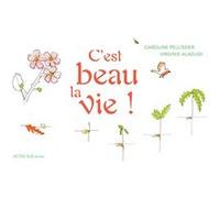 C'est beau la vie ! Virginie Aladjidi (Illustration), Caroline Pellissier (Auteur)