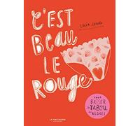 C'est beau le rouge: Pour briser le tabou des règles