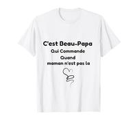 C'est Beau-Papa Qui Commande Quand Maman n'est Pas la T-Shirt