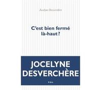C'est bien fermé là-haut ? Jocelyne Desverchère (Auteur)