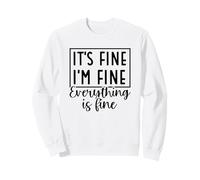C'est Bien, Je Vais Bien, Tout va Bien Citation drôle Sweatshirt