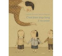 C'est bien trop long à raconter