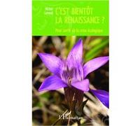 Michel Lerond – C'est bientôt la renaissance ? – Pour sortir de la crise écologique – Broché