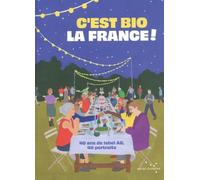 C'est bio la France !: 40 ans de label AB, 40 portraits