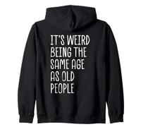 C'est Bizarre d'avoir Le même âge Que des Personnes âgées, drôle et Sarcastique Sweat à Capuche