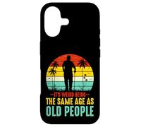 C'est Bizarre d'avoir Le même âge Que Les Personnes âgées Coque pour iPhone 17