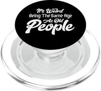 C'est Bizarre d'avoir Le même âge Que Les Personnes âgées, de Vieillir PopSockets PopGrip pour MagSafe