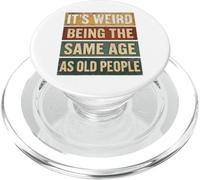 C'est Bizarre d'avoir Le même âge Que Les Personnes âgées - Funny Sarcastic PopSockets PopGrip pour MagSafe