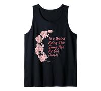 C'est Bizarre d'avoir Le même âge Que Les Personnes âgées, Les Femmes sont drôles Débardeur