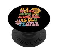 C'est Bizarre d'avoir Le même âge Que Les Personnes âgées, rétro et Sarcastique PopSockets PopGrip Adhésif