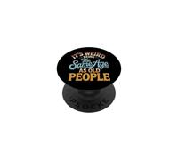 C'est Bizarre d'avoir Le même âge Que Les Personnes âgées, rétro et Sarcastique PopSockets PopGrip Adhésif