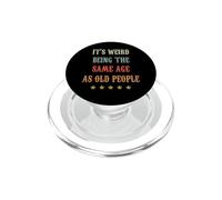 C'est Bizarre d'avoir Le même âge Que Les Personnes âgées, rétro et Sarcastique PopSockets PopGrip pour MagSafe
