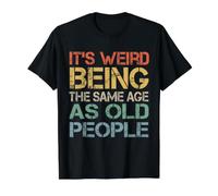 C'est Bizarre d'avoir Le même âge Que Les Personnes âgées, rétro et Sarcastique T-Shirt Graphique avec Valeur, Homme, Noir, XL