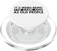 C'est Bizarre d'être Le même âge Que Les Personnes âgées PopSockets PopGrip pour MagSafe