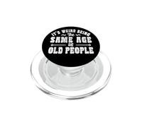 C'est Bizarre d'être Le même âge Que Les Personnes âgées Vintage à la Retraite PopSockets PopGrip pour MagSafe