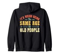 C'est Bizarre d'être Le même âge Que Les Personnes âgées Vintage à la Retraite Sweat à Capuche