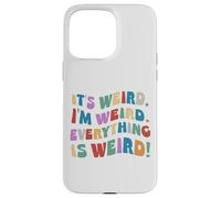 C'est Bizarre, Je suis Bizarre Inspiration Motivation Coque pour iPhone 15 Pro Max